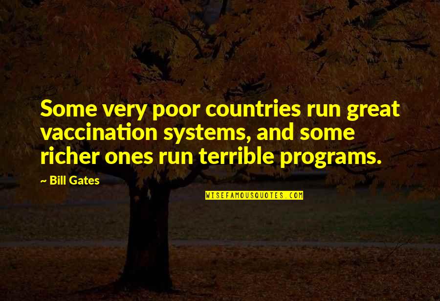 Vaccination Quotes By Bill Gates: Some very poor countries run great vaccination systems,