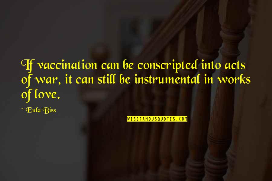 Vaccination Quotes By Eula Biss: If vaccination can be conscripted into acts of