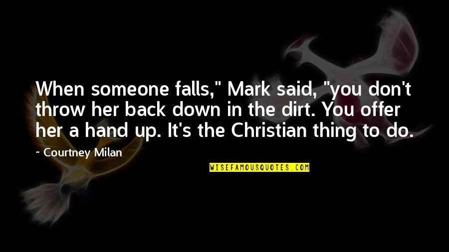 Vaccine Day Quotes By Courtney Milan: When someone falls," Mark said, "you don't throw Vaccine Day Quotes By Courtney Milan: When someone falls," Mark said, "you don't throw