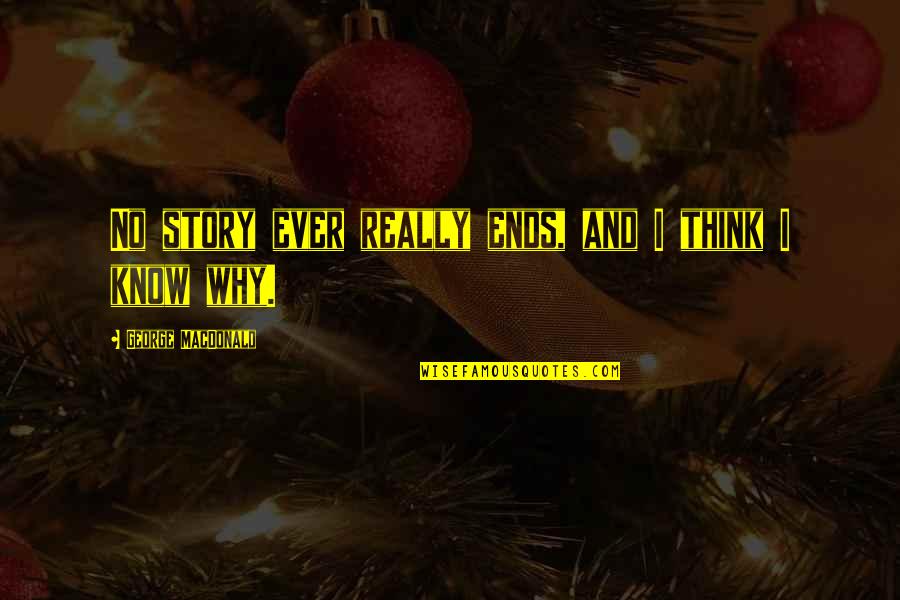 Vaccine For Covid 19 Quotes By George MacDonald: No story ever really ends, and I think Vaccine For Covid 19 Quotes By George MacDonald: No story ever really ends, and I think