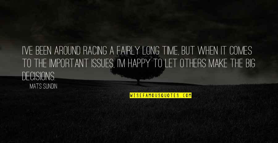 Vaccine For Covid 19 Quotes By Mats Sundin: I've been around racing a fairly long time, Vaccine For Covid 19 Quotes By Mats Sundin: I've been around racing a fairly long time,