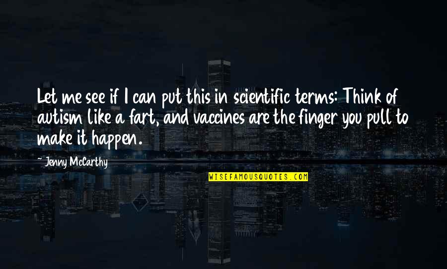 Vaccines And Autism Quotes By Jenny McCarthy: Let me see if I can put this