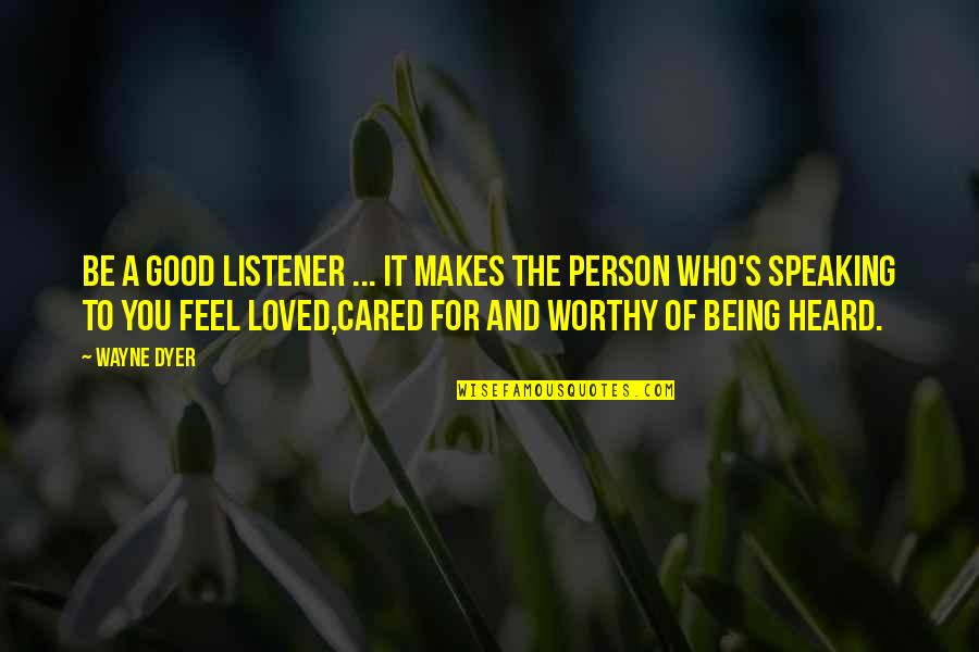 Vaccines From Doctors Quotes By Wayne Dyer: Be a good listener ... It makes the Vaccines From Doctors Quotes By Wayne Dyer: Be a good listener ... It makes the
