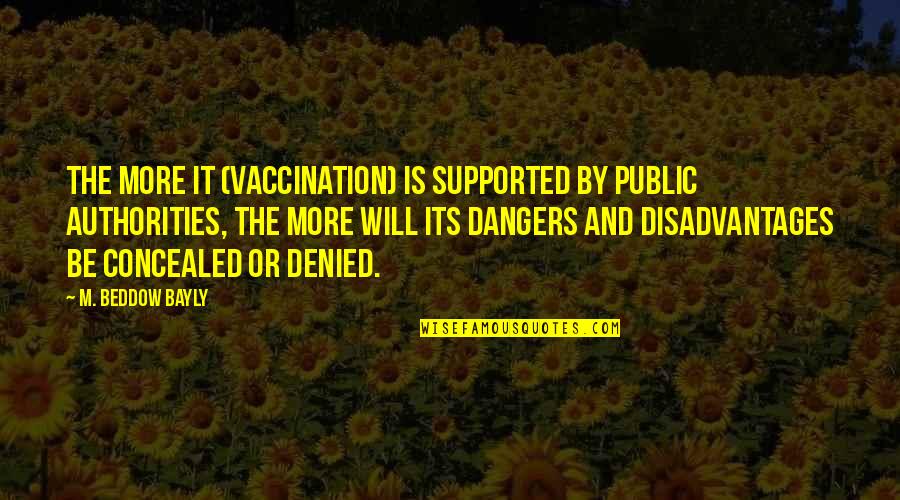 Vaccines Quotes By M. Beddow Bayly: The more it (vaccination) is supported by public