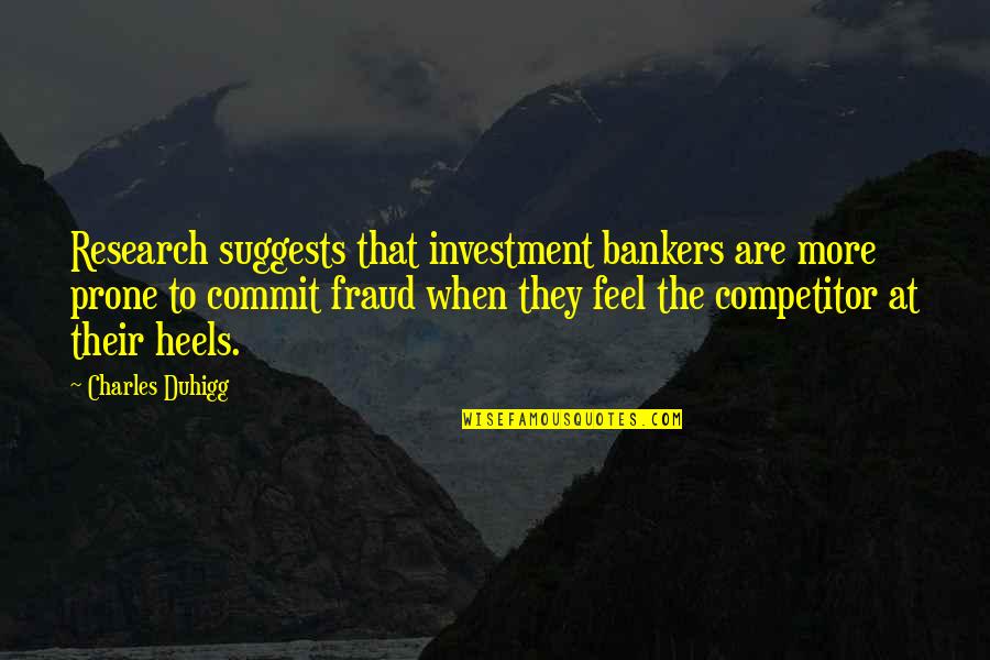 Vachagan Dishchian Quotes By Charles Duhigg: Research suggests that investment bankers are more prone