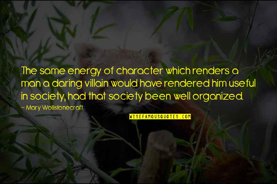 Vachal Quotes By Mary Wollstonecraft: The same energy of character which renders a Vachal Quotes By Mary Wollstonecraft: The same energy of character which renders a