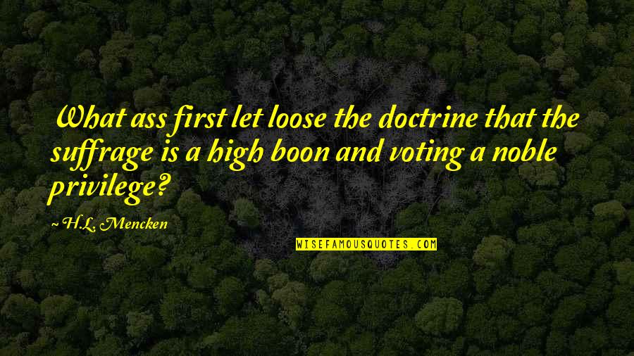 Vachement Translation Quotes By H.L. Mencken: What ass first let loose the doctrine that
