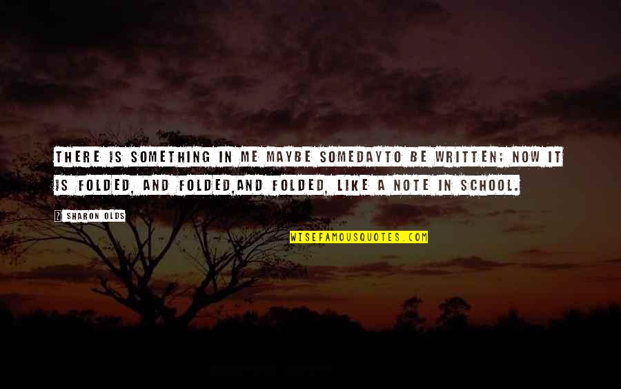 Vachement Translation Quotes By Sharon Olds: There is something in me maybe somedayto be