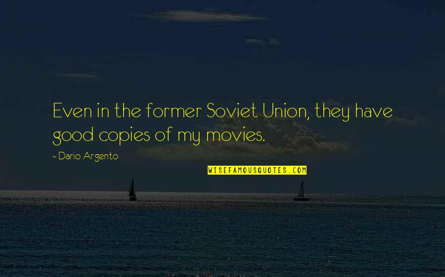 Vaches A Vendre Quotes By Dario Argento: Even in the former Soviet Union, they have
