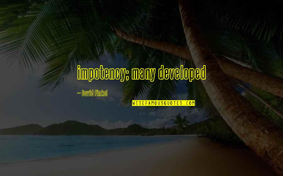 Vachhani Associates Quotes By David Finkel: impotency; many developed Vachhani Associates Quotes By David Finkel: impotency; many developed