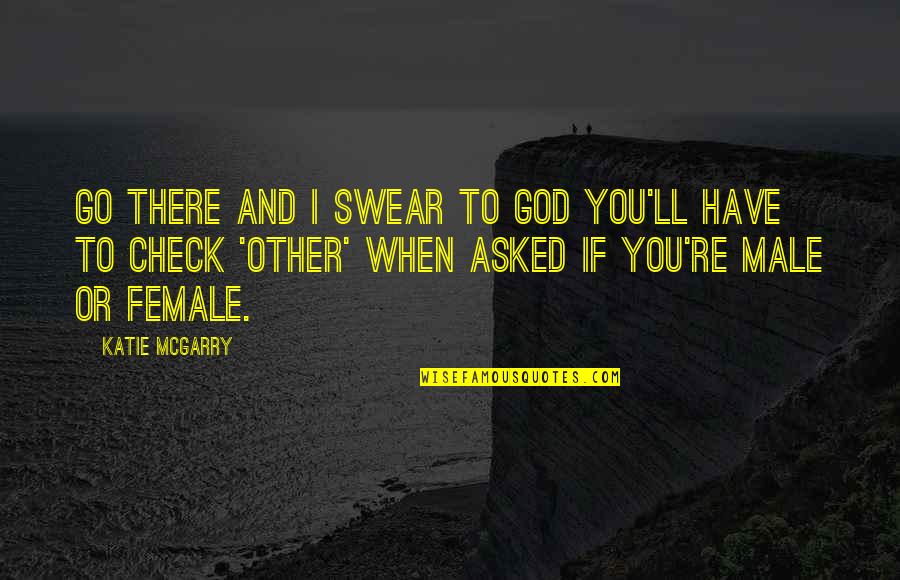 Vachik Mukelyan Quotes By Katie McGarry: Go there and I swear to God you'll Vachik Mukelyan Quotes By Katie McGarry: Go there and I swear to God you'll