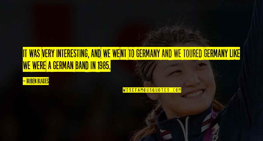 Vachik Mukelyan Quotes By Ruben Blades: It was very interesting, and we went to Vachik Mukelyan Quotes By Ruben Blades: It was very interesting, and we went to