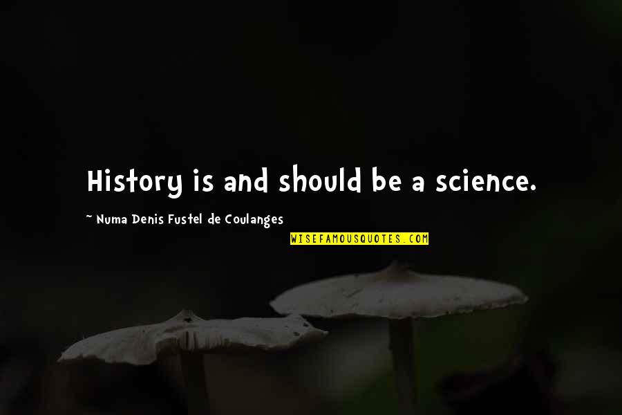 Vaciar Conjugation Quotes By Numa Denis Fustel De Coulanges: History is and should be a science. Vaciar Conjugation Quotes By Numa Denis Fustel De Coulanges: History is and should be a science.