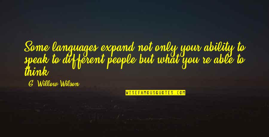 Vacillated About A Voided Quotes By G. Willow Wilson: Some languages expand not only your ability to Vacillated About A Voided Quotes By G. Willow Wilson: Some languages expand not only your ability to