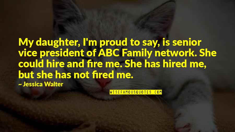 Vacillations Quotes By Jessica Walter: My daughter, I'm proud to say, is senior