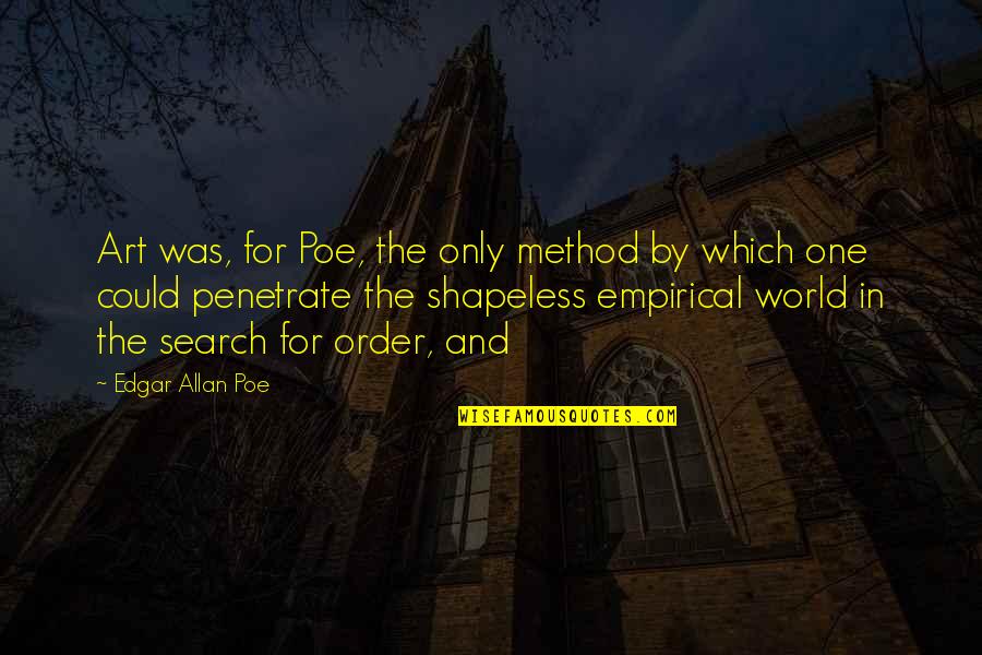 Vacillator Lack Quotes By Edgar Allan Poe: Art was, for Poe, the only method by