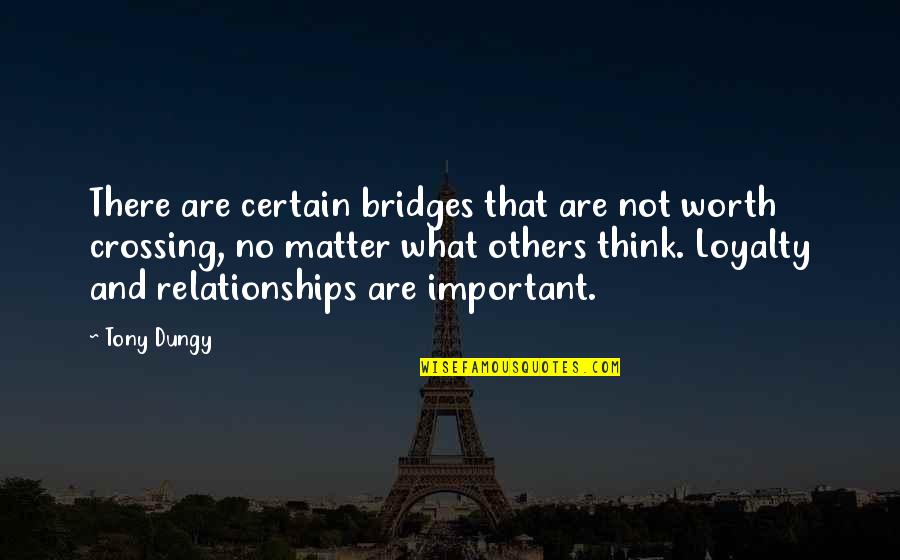 Vacillator Lack Quotes By Tony Dungy: There are certain bridges that are not worth Vacillator Lack Quotes By Tony Dungy: There are certain bridges that are not worth