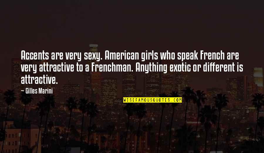 Vacio Al Quotes By Gilles Marini: Accents are very sexy. American girls who speak Vacio Al Quotes By Gilles Marini: Accents are very sexy. American girls who speak