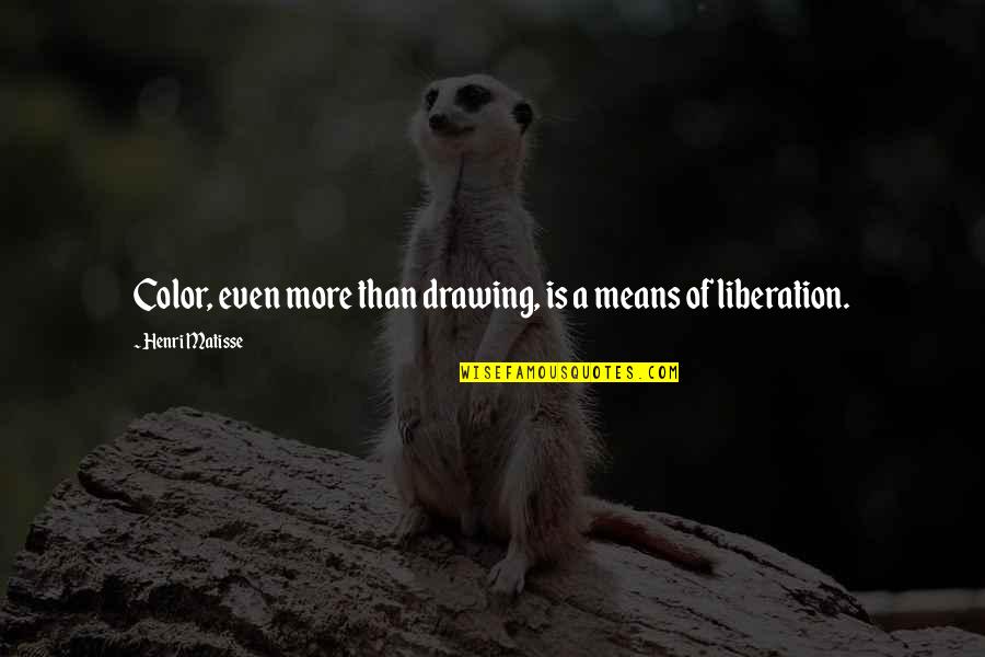 Vackra Kroppar Quotes By Henri Matisse: Color, even more than drawing, is a means Vackra Kroppar Quotes By Henri Matisse: Color, even more than drawing, is a means