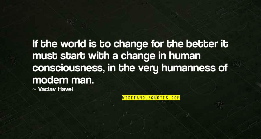 Vaclav Havel Quotes By Vaclav Havel: If the world is to change for the Vaclav Havel Quotes By Vaclav Havel: If the world is to change for the