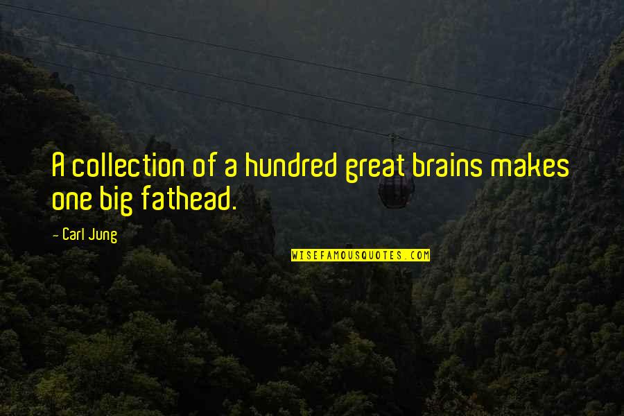Vacuity Pronunciation Quotes By Carl Jung: A collection of a hundred great brains makes
