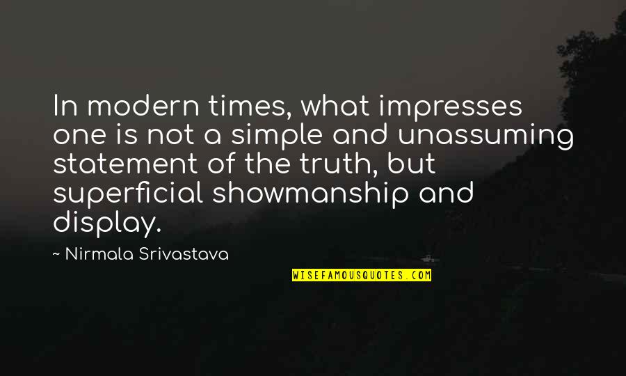 Vacuous Dullard Quotes By Nirmala Srivastava: In modern times, what impresses one is not Vacuous Dullard Quotes By Nirmala Srivastava: In modern times, what impresses one is not