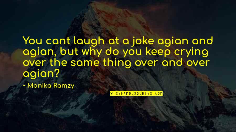 Vacuumed Carpet Quotes By Monika Ramzy: You cant laugh at a joke agian and