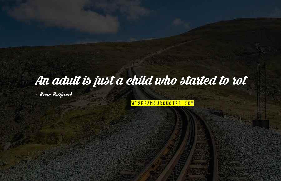 Vacuumtheir Quotes By Rene Barjavel: An adult is just a child who started