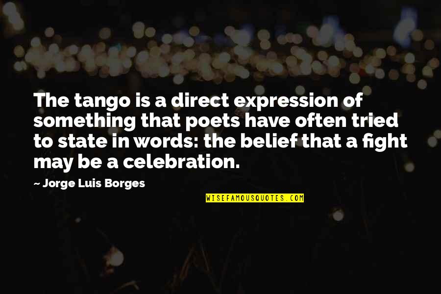 Vad Betyder Quotes By Jorge Luis Borges: The tango is a direct expression of something