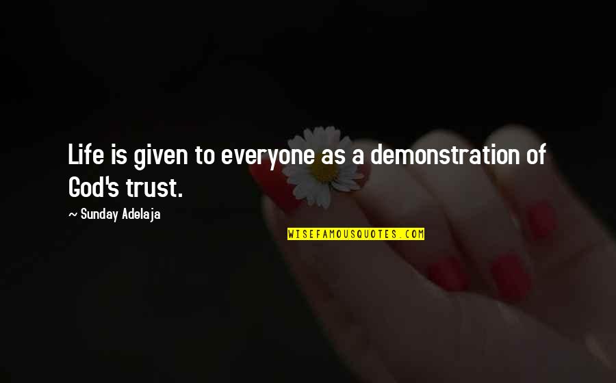 Vad Betyder Quotes By Sunday Adelaja: Life is given to everyone as a demonstration Vad Betyder Quotes By Sunday Adelaja: Life is given to everyone as a demonstration