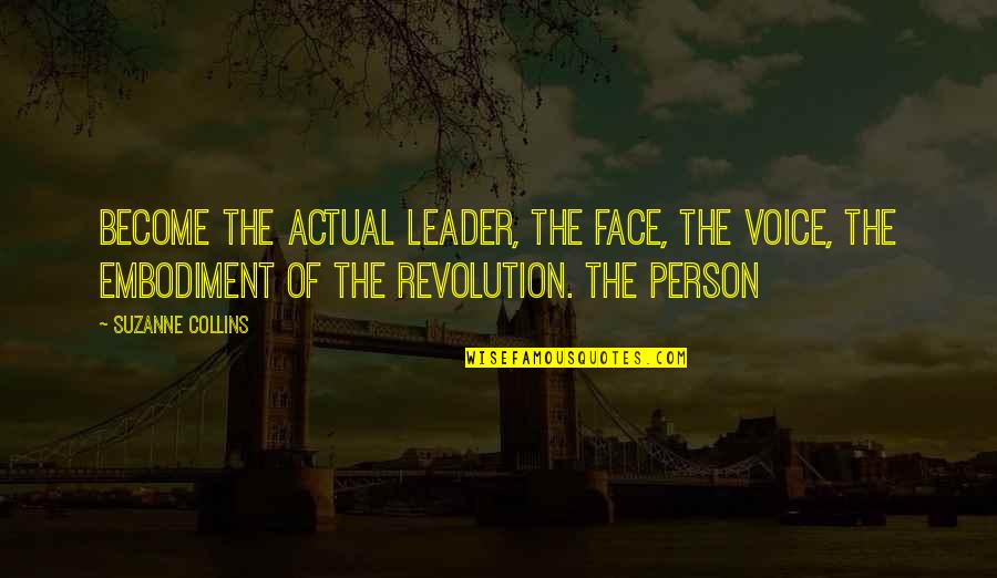Vadakkan Selfie Quotes By Suzanne Collins: Become the actual leader, the face, the voice,