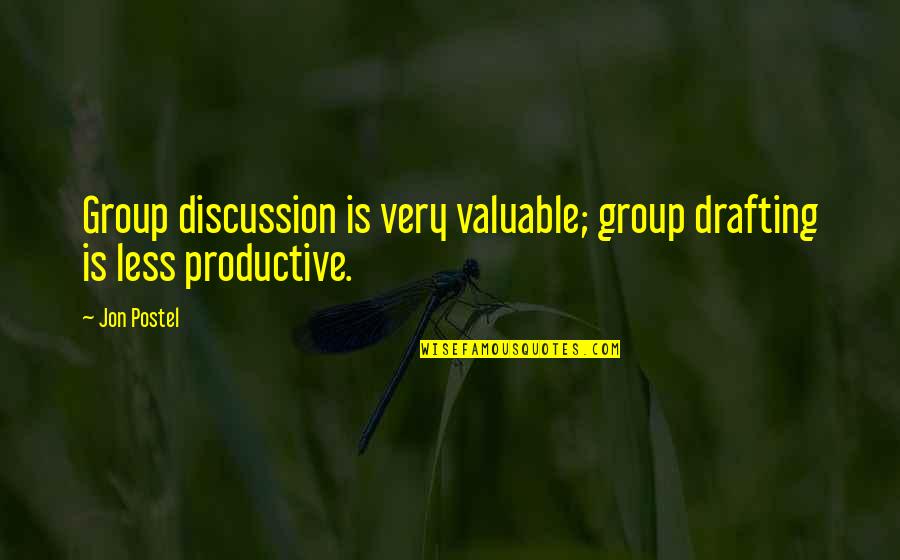Vadakkan Veeragatha Quotes By Jon Postel: Group discussion is very valuable; group drafting is