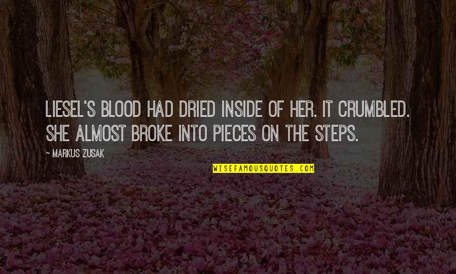Vadakkan Veeragatha Quotes By Markus Zusak: Liesel's blood had dried inside of her. It