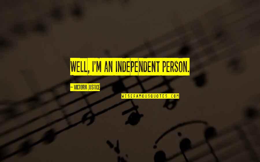 Vadakkan Veeragatha Quotes By Victoria Justice: Well, I'm an independent person.
