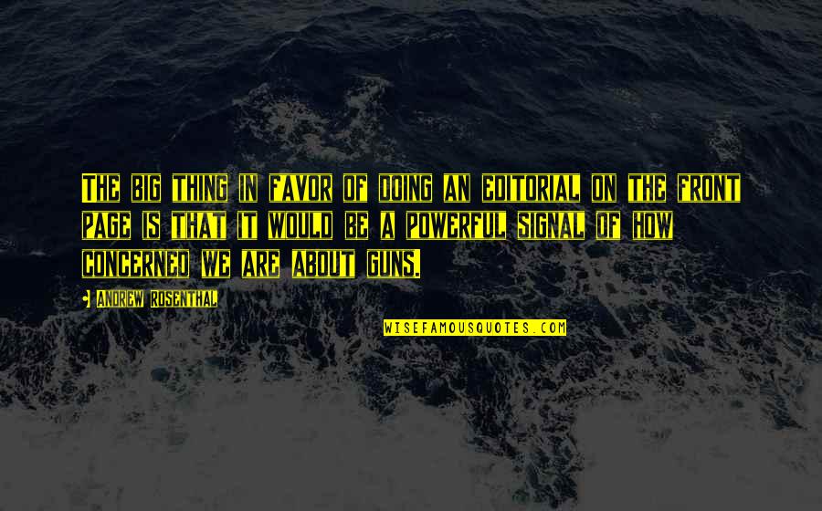 Vadderung Quotes By Andrew Rosenthal: The big thing in favor of doing an