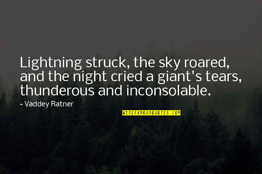 Vaddey Ratner Quotes By Vaddey Ratner: Lightning struck, the sky roared, and the night