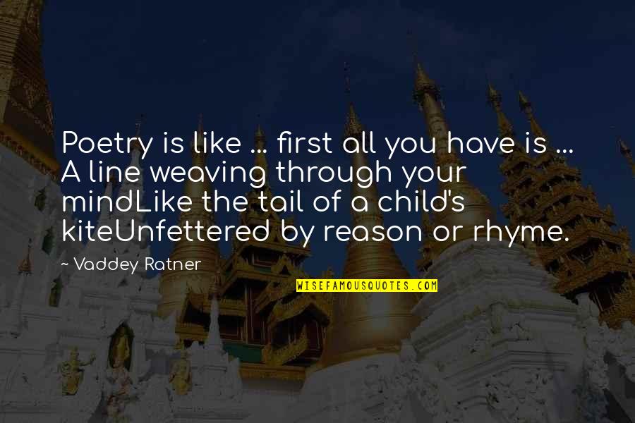 Vaddey Ratner Quotes By Vaddey Ratner: Poetry is like ... first all you have