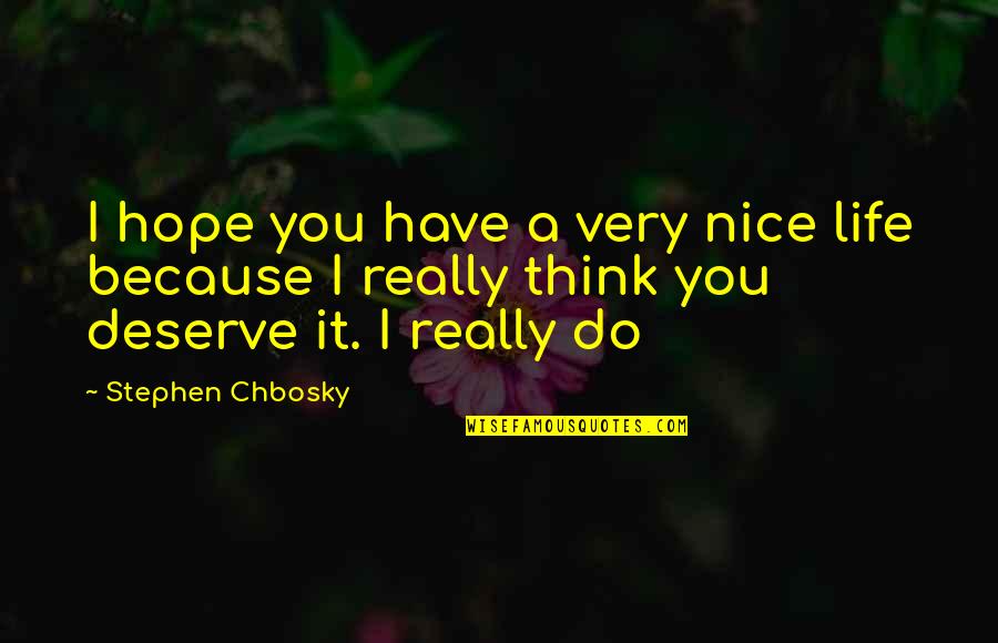 Vadell Atlantic City Quotes By Stephen Chbosky: I hope you have a very nice life