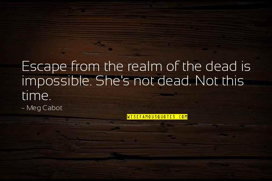 Vadell Taylor Quotes By Meg Cabot: Escape from the realm of the dead is