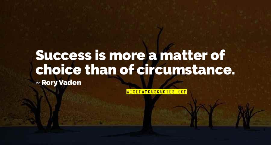 Vaden Quotes By Rory Vaden: Success is more a matter of choice than