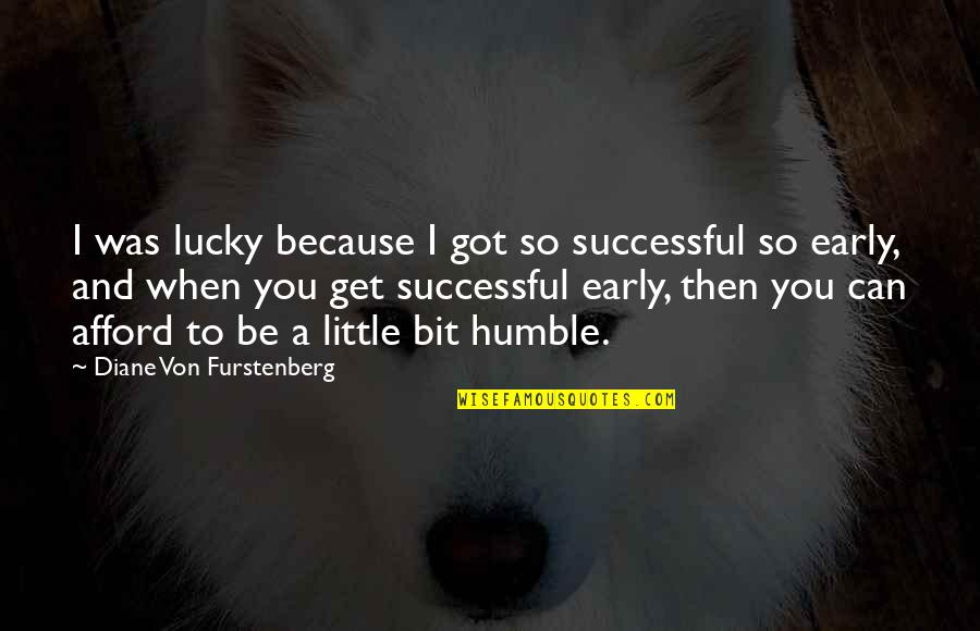 Vader Quote Quotes By Diane Von Furstenberg: I was lucky because I got so successful
