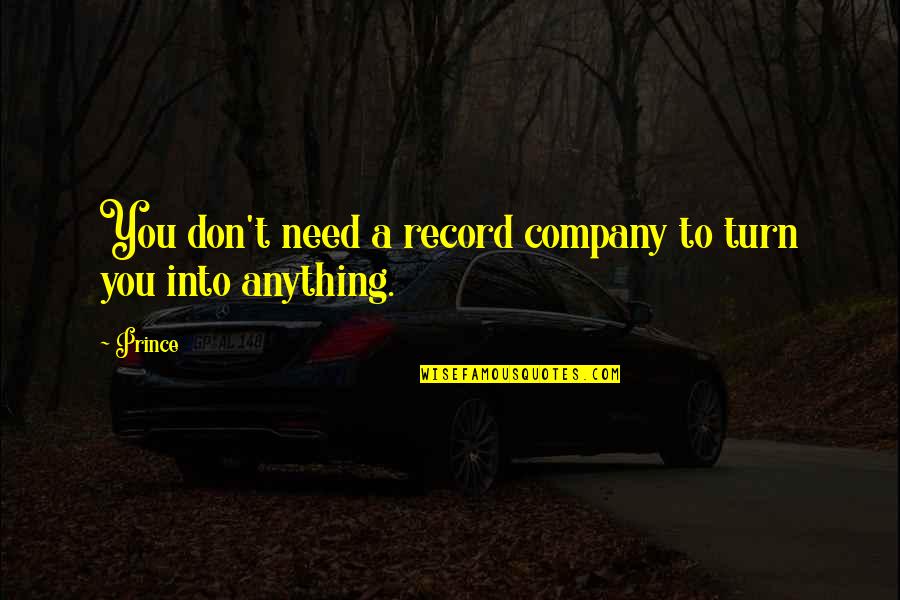 Vadims Puharts Quotes By Prince: You don't need a record company to turn