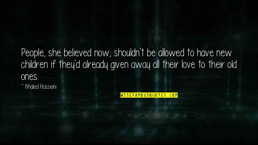Vadinin Anlami Quotes By Khaled Hosseini: People, she believed now, shouldn't be allowed to Vadinin Anlami Quotes By Khaled Hosseini: People, she believed now, shouldn't be allowed to