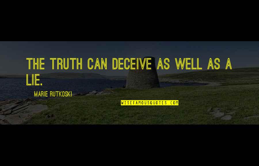 Vadivelu Family Quotes By Marie Rutkoski: The truth can deceive as well as a