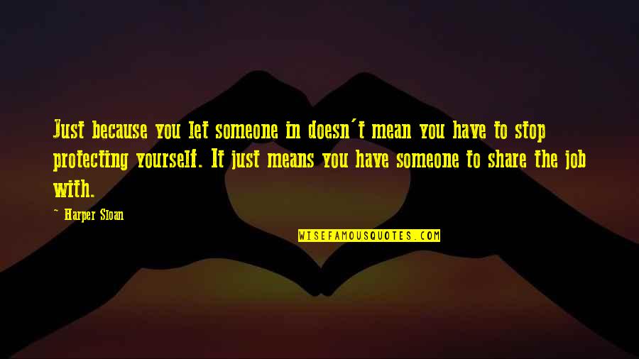Vadivelu Memes Quotes By Harper Sloan: Just because you let someone in doesn't mean