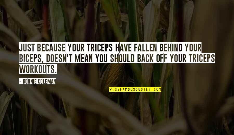Vadivelu Memes Quotes By Ronnie Coleman: Just because your triceps have fallen behind your