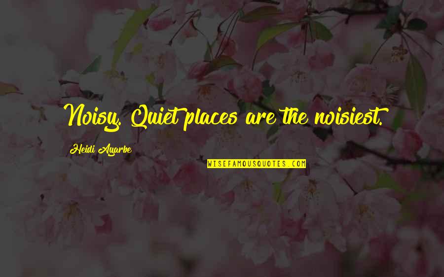Vadodara Stock Quotes By Heidi Ayarbe: Noisy. Quiet places are the noisiest. Vadodara Stock Quotes By Heidi Ayarbe: Noisy. Quiet places are the noisiest.