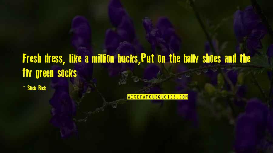 Vaeth Tanning Quotes By Slick Rick: Fresh dress, like a million bucks,Put on the