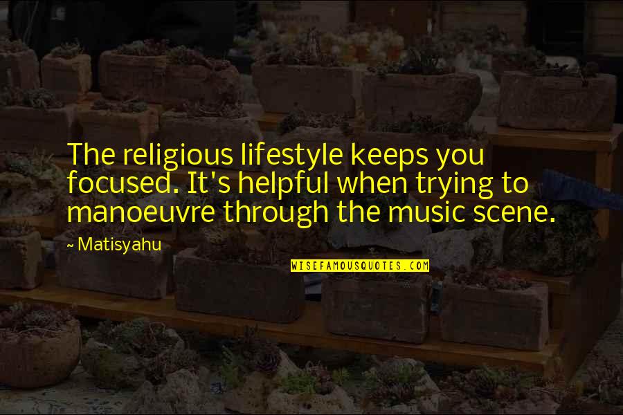 Vafias Stealth Quotes By Matisyahu: The religious lifestyle keeps you focused. It's helpful