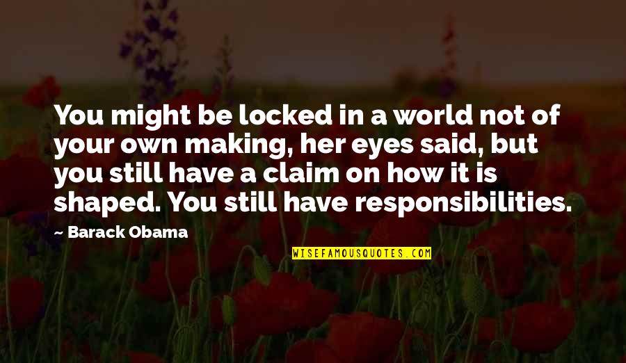 Vaftiz T Reni Quotes By Barack Obama: You might be locked in a world not Vaftiz T Reni Quotes By Barack Obama: You might be locked in a world not